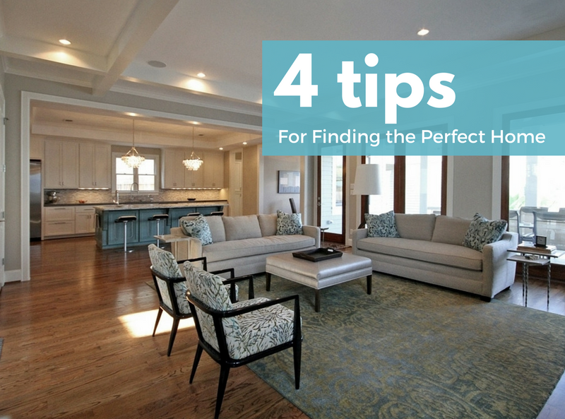 4 Tips for Finding the Perfect Home