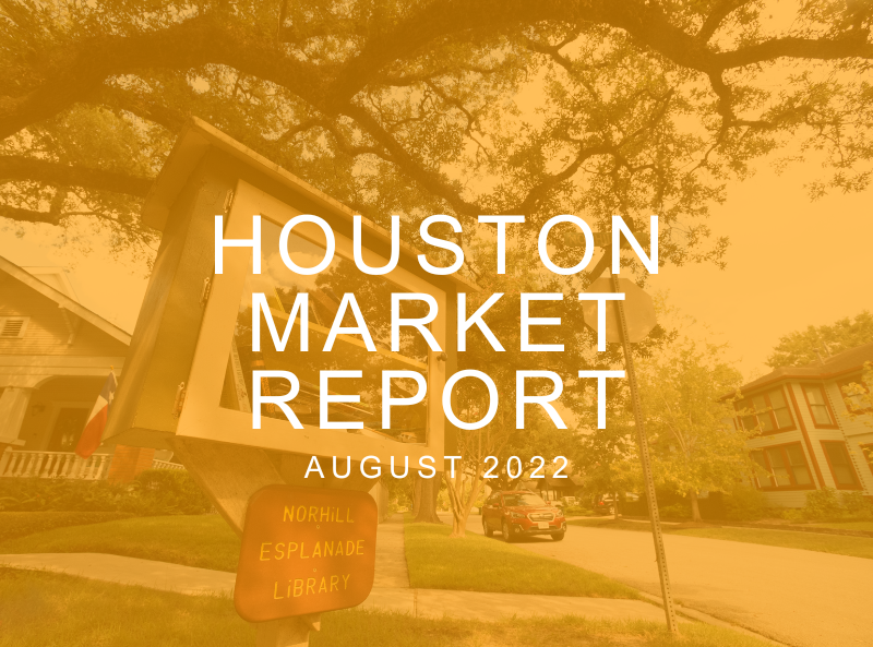 Houston Market Report: August 2022