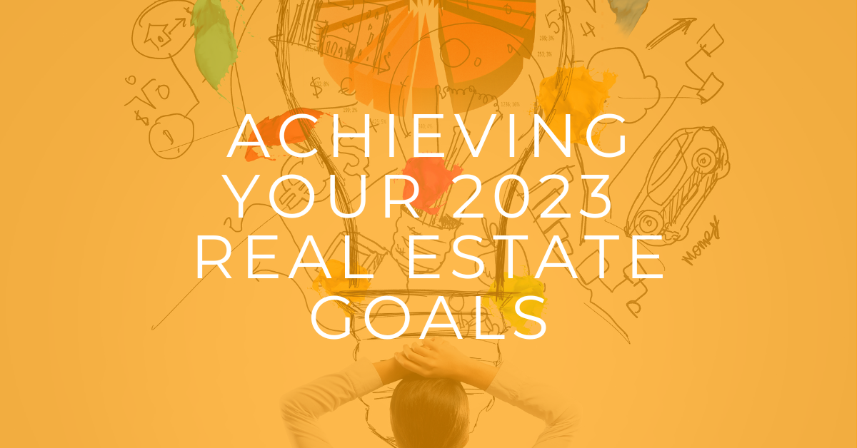 Achieving Your 2023 Real Estate Goals